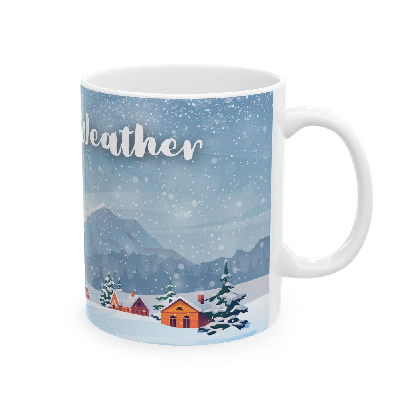 Hot Cocoa Weather Mug – Cozy Winter Cabin Coffee Cup, Snowy Landscape Ceramic Mug, Warm Seasonal Drinkware