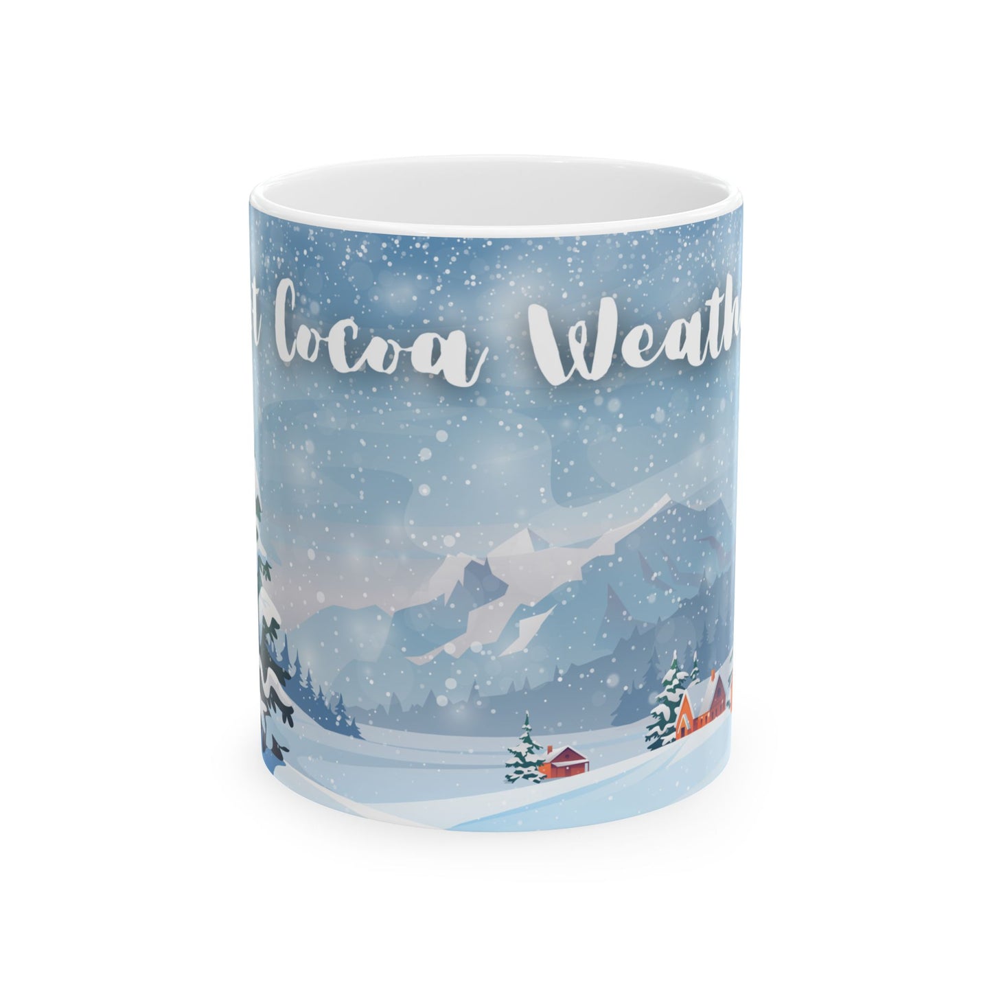 Hot Cocoa Weather Mug – Cozy Winter Cabin Coffee Cup, Snowy Landscape Ceramic Mug, Warm Seasonal Drinkware